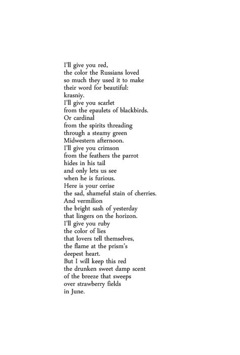 I’ll give you red, the color the Russians loved so much they used it to make their word for beautiful: krasniy. Tamara Madison Russian Love Poems, Red Poem, Words Of Beauty, Inspirational Aesthetic, Saying And Quotes, Keep Breathing, The Pen Is Mightier, Speak Truth, Quotes Writing