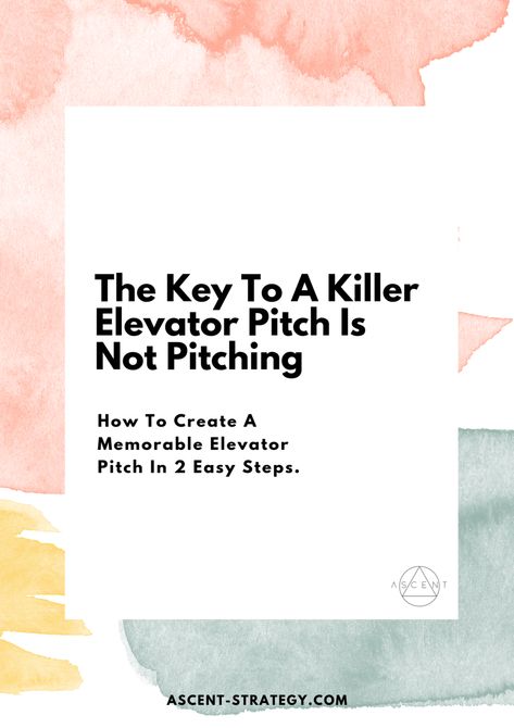 The Key To A Killer Elevator Pitch Is Not Pitching — Ascent Strategy | Startup Products and Coaching Elevator Pitch Examples, Pitch Presentation, Startup Tips, Beauty Therapy Room, Mentor Program, Elevator Pitch, Start A Business From Home, Personal Development Quotes, Business Checklist