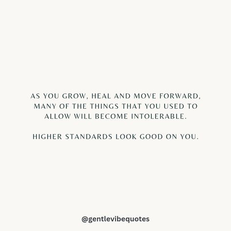 As you grow, heal and move forward, many things that you used to allow will become intolerable. Higher standards look so good on you. 🤍 Healing And Moving Forward, Move Forward Quotes, Growing And Healing, Forward Quotes, Moving Forward Quotes, Better Days Are Coming, Against All Odds, Better Days, High Standards