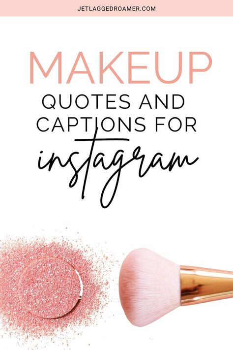 BLUSH BRUSH AND AN OPEN CONTAINER OF BLUSH. TEXT READS MAKE UP QUOTES AND CAPTIONS FOR INSTAGRAM. Makeup Confidence Quotes, Foundation Quotes Makeup, Makeup Beauty Quotes, Beauty Quotes Inspirational Makeup, Blush Quotes Makeup, Natural Makeup Quotes, Quotes About Makeup Beauty Inspirational, Beauty Quotes For Women Makeup Make Up, Caption For Makeup Post