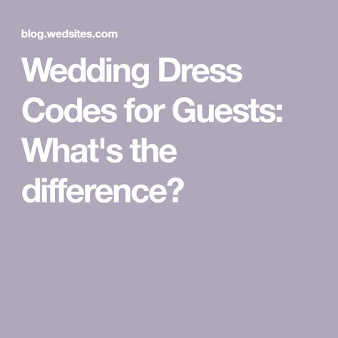 Wedding Dress Codes for Guests: What's the difference? Different Dress Codes For Weddings, Wedding Guest Color Dress Code, Smart Casual Wedding Guest, Wedding Dress Codes, Wedding Dress Code, Black Tie Dress Code, Backyard Celebration, Black Tie Optional, Formal Dress Code