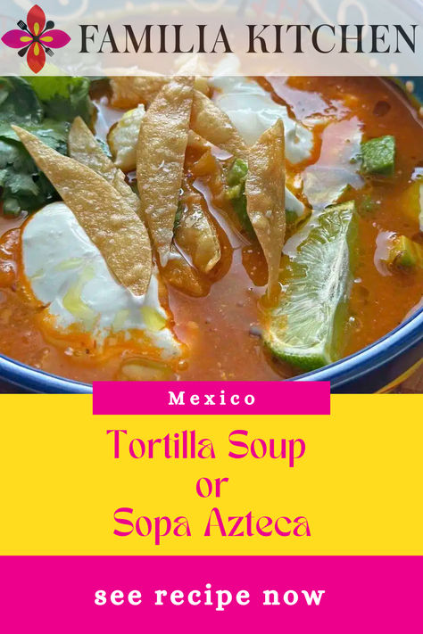 Authentic Mexican Chicken Tortilla Soup, Authentic Chicken Tortilla Soup Mexico, Tortilla Soup Authentic, Azteca Soup Recipe, Azteca Soup, Sopa Azteca Recipe, Authentic Tortilla Soup, Aztec Soup, Authentic Chicken Tortilla Soup