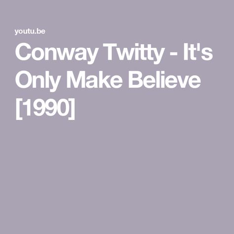 Conway Twitty - It's Only Make Believe [1990] Conway Twitty, Make Believe, Good Music, Singing, Career, Songs, Music