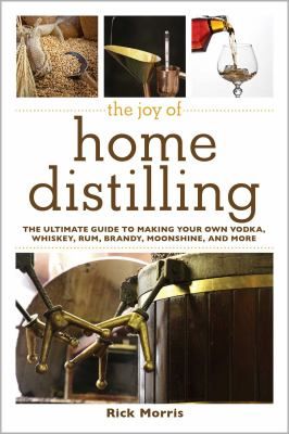 The Joy of Home Distilling: The Ultimate... book by Rick Morris Make Your Own Whiskey, Home Distilling, Distilling Alcohol, How To Make Moonshine, Fun Drink Recipe, Moonshine Recipes, Distillation Process, The Hangover, Kool Aid