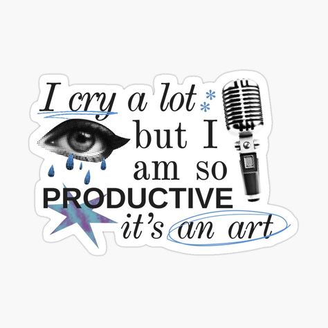 I Cry A Lot But I Am So Productive, Stickers To Print Out, Lyrics Stickers, I Cry A Lot, Sticker Inspo, Cry A Lot, Sticker Chart, Cute Laptop Stickers, So Me