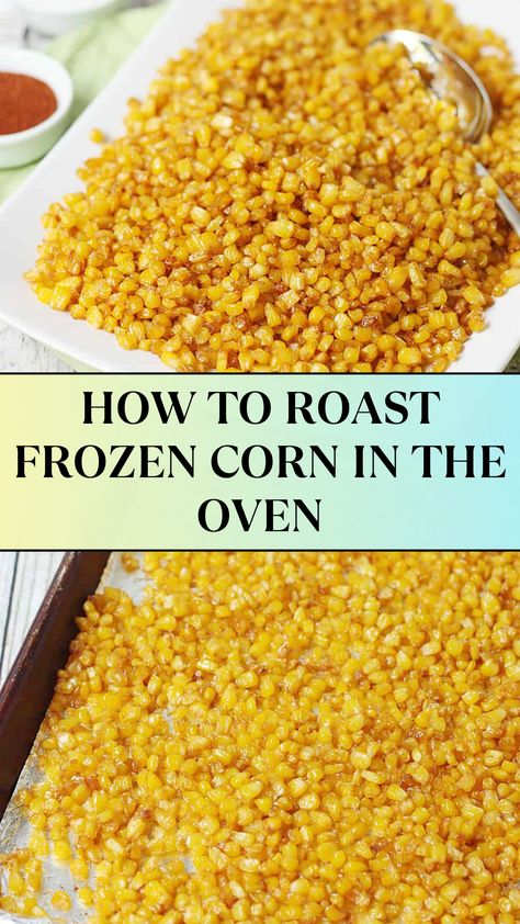 HOW TO ROAST FROZEN CORN IN THE OVEN (IT'S SUPER EASY!) Roasting Corn In Oven, Frozen Corn In Oven, Roast Corn In Oven, How To Roast Corn In The Oven, Roast Frozen Corn, Roasted Corn In The Oven, Roast Corn, Corn In The Oven, Oven Roasted Corn