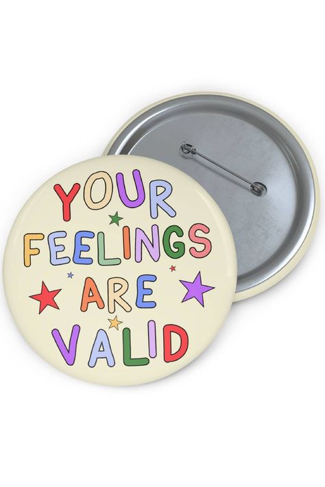 "Your Feelings Are Valid" Pin Button - Mental Health Pin Badge. A supportive pin featuring a powerful message for mental health awareness. Cute Pin Designs Circle, Button Pin Packaging, Pin Button Design, Pin Ideas Button Punk, Pronoun Buttons, Feminist Button Pins, Pin Button Badges, Green Aventurine Crystal, Aventurine Crystal