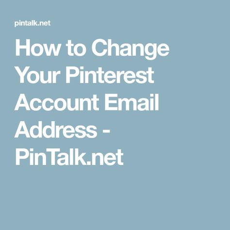 Change Email Address On Pinterest, Change Password On Pinterest, Login Email, Change Email, Pinterest Tutorials, Pinterest Guide, Account Management, Etsy Seo, Business Emails