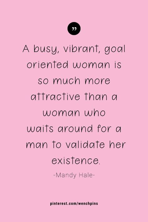 A busy, vibrant, goal-oriented woman is so much more attractive than a woman who waits around for a man to validate her existence. @Mandy Hale | #quotes #love #motivation #inspiration #life #quote #photography #quoteoftheday #success #instagood #motivationalquotes #art #inspirationalquotes #quotestoliveby #photooftheday #happy #travel #lifestyle #entrepreneur #fitness #positivevibes #lifequotes #goals #fashion #beautiful #instagram #business #poetry #follow #nature #Omar #Little #Labour #Day Mandy Hale Quotes, Omar Little, Quote Photography, Mandy Hale, Goal Oriented, Lifestyle Entrepreneur, Discover Quotes, Life Wisdom, Need Motivation