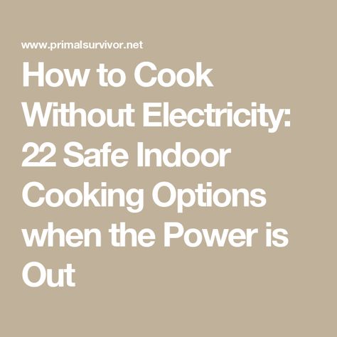 How to Cook Without Electricity: 22 Safe Indoor Cooking Options when the Power is Out Ways To Cook Without Power, Surviving Without Electricity, How To Live Without Electricity, How To Cook Without Electricity, Cooking Without Electricity, How To Survive Without Electricity, No Power Hacks, No Electricity Meals, Diy Cooking