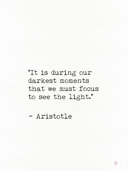 "It is during our darkest moments that we must focus to see the light." -Aristotle It Is During Our Darkest Moments, Aristotle Quotes Love, Philosophy Quotes Tattoo, Philosophy Quotes Aristotle, Aristotle Aesthetic, Classic Literature Quotes Aesthetic, Literature Quotes Philosophy, Quotes Classic Literature, Quotes From Philosophers