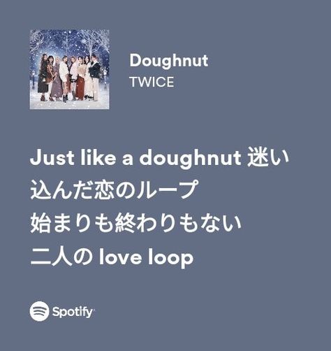 twice doughnut spotify lyrics Doughnut Twice Aesthetic, Twice Doughnut Aesthetic, Doughnut Twice, Twice Doughnut, Twice Lyrics, Lyrics Kpop, Kpop Lyrics, Twice Songs, Twice Album