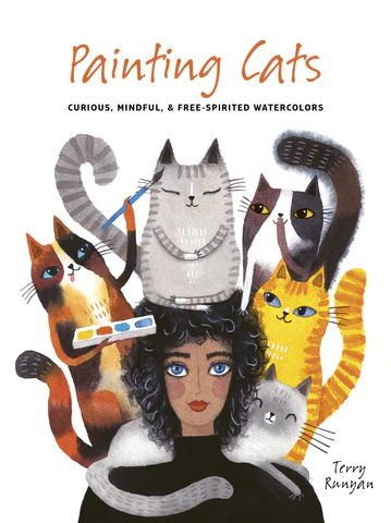 Book - Painting Cats: Curious, Mindful, & Free-Spirited Watercolor – Terry Runyan Creative *Now available for pre-order!! Watercolour Cats, Painting Happiness, Watercolour Artists, Painting Cats, Terry Runyan, The Art Of Storytelling, Popular Instagram, Watercolor Artists, Creative Artwork