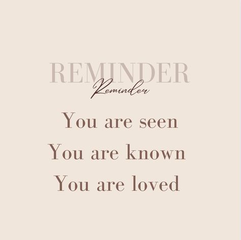 Encouraging Quote. “You are seen, you are known, you are loved” Seen Known Loved, Beauty Tips Quotes, Scripture Signs, Qoutes About Love, Encouraging Quotes, A Fresh Start, You Are Loved, Walk By Faith, Love Light