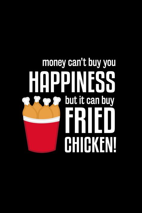 You may not be able to buy happiness with money, but you can buy fried chicken, which is about as close as it gets when it comes to food. Ha ha! Fried Chicken Quotes, Restaurant Quotes, Resturant Logo, Chicken Quotes, Food Morning, Caption Ig, Foodie Quotes, Fried Chicken Restaurant, Burger Design