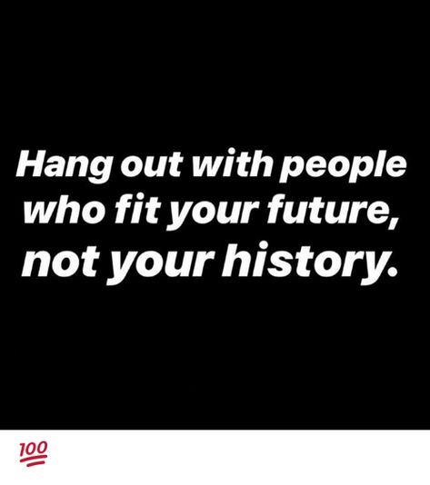 Hang Out With People Who Fit Your Future, Hang Around People Who, People Quotes, Real Talk, Hanging Out, Wisdom Quotes, True Quotes, Wise Words, Quotes