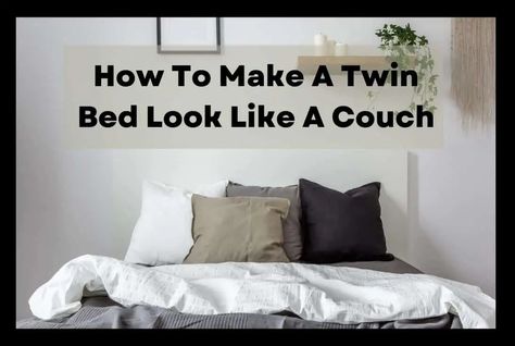 Double Bed As Couch, How To Make A Double Bed Look Like A Sofa, Twin Bed Couch Living Room, Couch Twin Bed, Couches Made From Twin Beds, Twin Bed Daybed Couch Diy Sofa, Diy Twin Bed Sofa, Using Twin Bed As Couch, Twin Xl Bed Into Couch