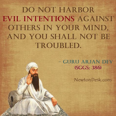 Anjan dev ji Says | Do not Harbor Evil Intentions Against others in your Mind | and you shall not be Troubled | if you like, tag someone and your opinions matters about this #Arjandev Quotes, means do not think bad against anyone, it will destroy you self... #goodthoughts #guruarjandev #nanak #spritualquotes #goodheart #beautifulquotes #sikhism #sikhismquotes #gurbaniquotes #spiritualpractice #wisdomteachings #lifequotes #sprituallife Guru Nanak Dev Ji Quotes, Guru Nanak Quotes, Sikhism Quotes, Guru Arjan Dev Ji, Sikhism Beliefs, Guru Nanak Photo, Guru Arjan, Guru Granth Sahib Quotes, Kabir Quotes