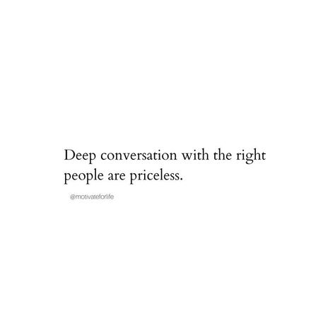 #quote #deep #conversation #motivation #inspiration #priceless #people #love #friendship #mood Masculine Photography, Deep Friendship Quotes, More Love Quotes, Being A Better Person, Passing Notes, Conversation Quotes, A Day At A Time, Funny Women Quotes, Deep Conversation