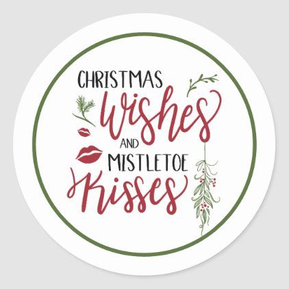 Christmas Wishes Mistletoe Kisses Quote Classic Round Sticker Mistletoe Quotes, Ornament Sayings Christmas, Christmas Phrases Quote, Mistletoe Quote, Ornament Sayings, Christmas Wishes And Mistletoe Kisses, Kiss Under Mistletoe, Mistletoe Sign, Short Christmas Quotes