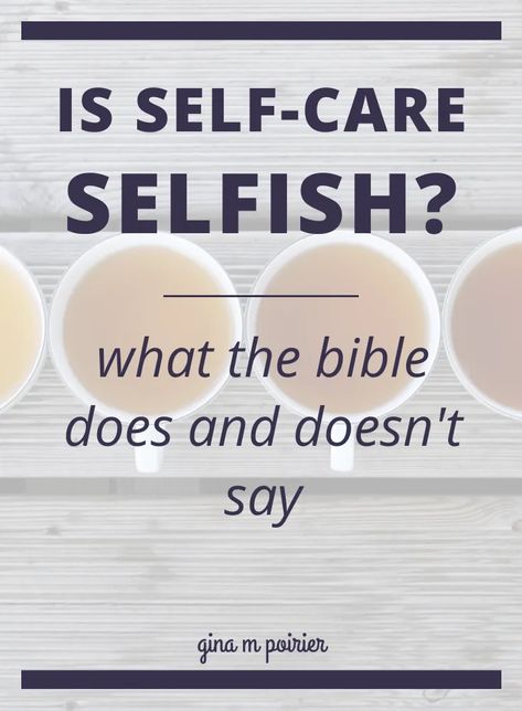 Is Self-Care Selfish? What the Bible Does and Doesn’t Say – gina m poirier Importance Of Self Care, Biblical Meditation, Relaxation Techniques, Spiritual Health, Spiritual Development, Busy Life, Self Care Routine, Emotional Wellness, Stay At Home