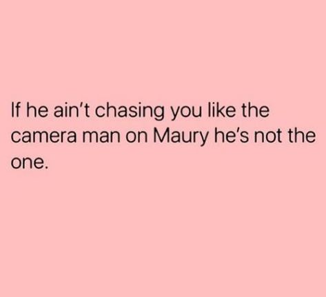 If he ain't chasing you... he's not the one. The One, Memes, Collage, He Dont Want You Quotes Funny, Red Rooms, So True, Me Quotes, Affirmations, Let It Be