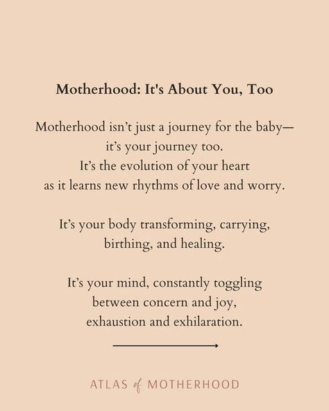 New Motherhood Education & Postpartum Support on Instagram: "Becoming a mother is as much about you as it is about your baby. ✨ As you nurture your little one, remember to nurture yourself as well. Take the time to honor your journey and your needs—it’s important for both you and your baby. Embrace this time with love and patience for yourself, just as you do for your baby. You’re important too. 💕

.
.
Follow @theatlasofmotherhood for more postpartum and new motherhood planning, support and education.

xx,
Isobel

#motherhoodpoetry #motherhoodunplugged #reallifemotherhood #rawmotherhood #mumsofinsta #realmotherhood #realmotherhoodseries #motherhoodintheraw #motherhoodunfiltered #motherhoodmoments #mumpower #motherhoodjourney #momentsiwanttoremember  #motherhoodtruths
#motherhoodslens #mot New To Motherhood Quotes, Motherhood Transition Quotes, Motherhood Encouragement Quotes, Motherhood Patience Quotes, Deep Motherhood Quotes, Motherhood Gratitude Quotes, Inspirational Motherhood Quotes, Motherhood Journey Quotes, Inspiring Motherhood Quotes