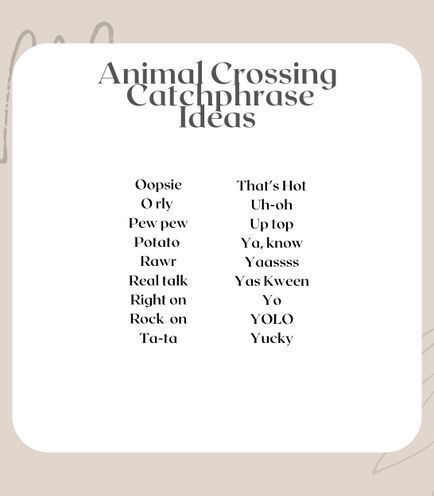 Cute Catch Phrases Animal Crossing, Villager Catchphrase Ideas, Cute Acnh Catchphrases, Acnh Catchphrase Ideas Funny, Animal Crossing Catchphrases, Animal Crossing Town Names Ideas, Catchphrases Animal Crossing, Animal Crossing Catchphrase Ideas, Island Name Ideas Animal Crossing