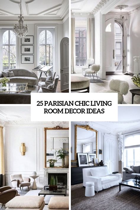 25 Parisian Chic Living Room Decor Ideas Parisian Chic Decor Living Room, Modern Parisian Interior Living Rooms, Paris Inspired Living Room, Parisian Chic Home Decor, French Eclectic Decor Living Room, Parisian Formal Living Room, Paris Chic Decor, French Chic Decor Living Room, Parisian Apartment Aesthetic Living Room