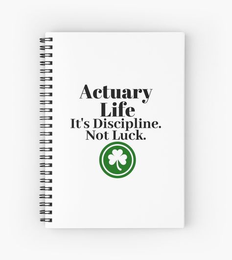 "Actuary Life Is Discipline" Spiral Notebooks by LRei1 | Redbubble Discipline Journal, Actuarial Science, Career Vision Board, Luck Quotes, Fashion Drawing Dresses, Spiral Notebooks, Notebook Cover, Hardcover Notebook, A Journal