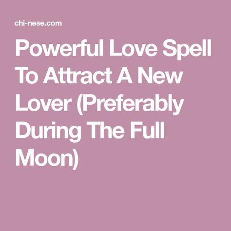 Powerful Love Spell To Attract A New Lover (Preferably During The Full Moon) Full Moon Love Spell, Creepy Diy, Loving Partner, Waxing Moon, Moon Rituals, New Moon Rituals, Powerful Love Spells, Love Spell, The Full Moon