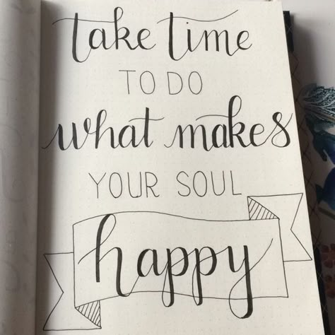 Take time to do what makes your soul happy - Pinterest @catherinesullivan2017✨ Calligraphy Quotes Doodles, Quotes Doodles, Doodle Quotes, Bullet Journal Quotes, Handlettering Quotes, Bullet Journal Mood, Hand Lettering Quotes, Calligraphy Quotes, Creative Lettering