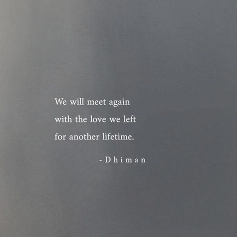 Maybe Next Lifetime Quotes, Meet In Another Life Quotes, Meet Me In Another Life Quotes, We Will Meet In Another Life, Love In Another Lifetime, In Another Lifetime Quotes, Will Meet Again Quotes, Quotes About Meeting Again, We Will Meet Again Tattoo