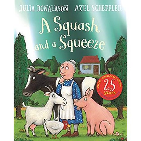 A Squash and a Squeeze 25th Anniversary Edition A Squash And A Squeeze, Julia Donaldson Books, Snail And The Whale, Axel Scheffler, Gruffalo's Child, Writing Picture Books, Story Sack, Julia Donaldson, Room On The Broom