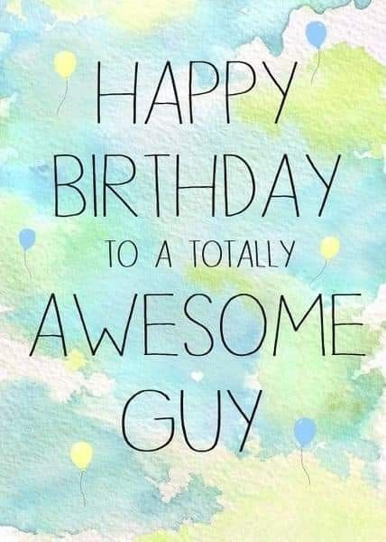 Happy Birthday Awesome Guy, Happy Birthday Guy Friend Men, Birthday Wishes For Guy, Birthday Wishes For Male Friend, Male Happy Birthday, Happy Bday Message, Happy Birthday Male, Birthday Notes, Birthday Wishes For Men