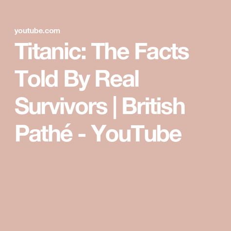 Titanic: The Facts Told By Real Survivors | British Pathé - YouTube Real Titanic, Titanic Facts, The Titanic, Titanic, Interview