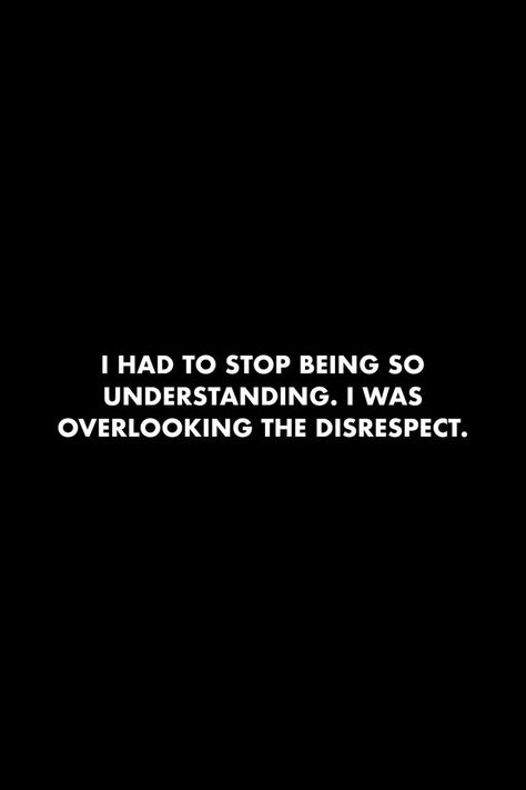 The Disrespect Is Real, Quotes About Being Shut Out, People Behavior Quotes, Its The Disrespect For Me, Stop Being So Understanding Quotes, People Who Are Disrespectful Quotes, Respect Life Quotes, Dont Be Disrespected Quotes, Being An Understanding Person Quotes