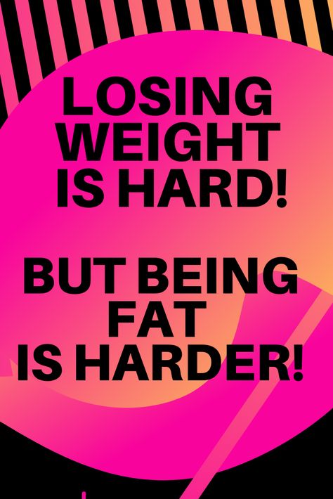 But being Fat is Harder - never give up on your journey! #motivation #weightloss #fatloss Fat Motivation, Staying Consistent, Feeling Unwanted, Motivational Lines, Finding Motivation, 120 Pounds, Diet Motivation Quotes, The Struggle Is Real, Losing Weight Motivation