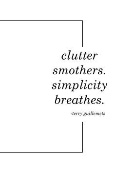 Maximalism Quotes, Organization Quotes, Simplicity Quotes, Minimalist Quotes, Hotel Branding, Simplifying Life, Design Quotes, Simple Living, The Words