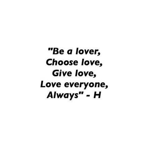 Harry Styles Be A Lover Quote, Loving Everyone Quotes, Be A Lover Choose Love Give Love Harry, One Direction Love Quotes, Be A Lover Choose Love Give Love, Give Love Choose Love Harry Styles, Harry Styles Love Quotes, Quotes By Harry Styles, Harry Style Quote