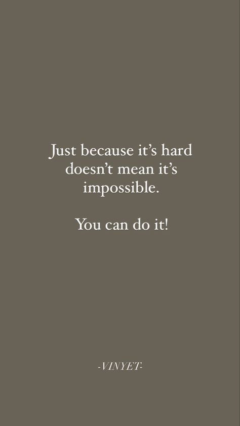 If I Can Do It You Can Do It Quotes, You Can Do It Affirmations, When Does Life Get Easier Quotes, I Did It Quotes Graduation, Everything Is Hard Before It Is Easy, You Can Do Anything Quotes, Everything Is Possible Quotes, You Can Do It, Acting Goals