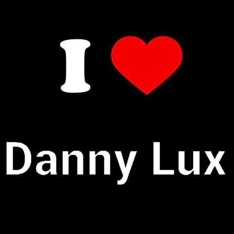 Danny Lux, I Love