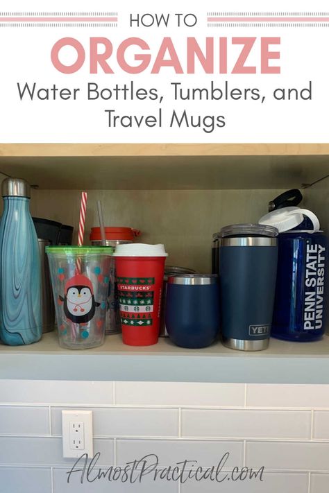 water bottles, tumblers, and travel mugs, in cabinet Storage For Water Bottles, Organize Water Bottles, Tumbler Organization, Organize Your Kitchen Cabinets, Storing Water Bottles, Coffee Mug Storage, Kitchen Cabinets Drawers, Water Bottle Organization, Mug Storage