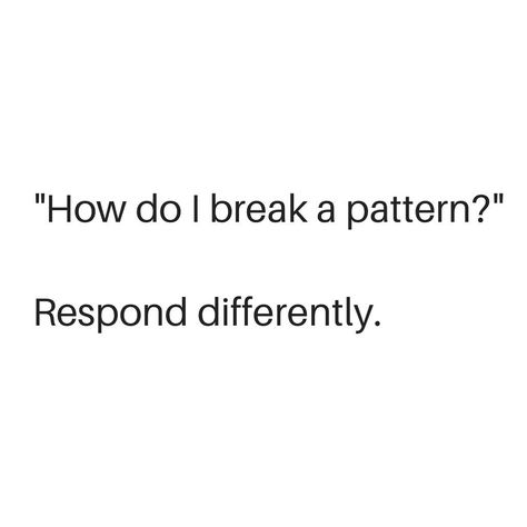 Break Bad Habits Quotes, Break The Pattern Quotes, Breaking The Habit Of Being Yourself, Beginning Of The Week Quotes, Respond Quotes, Bad People Quotes, Bad Habits Quotes, Do Better Quotes, Breaking Habits