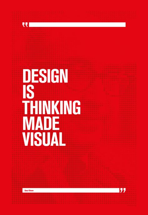 Saul Bass's quote "Design is thinking made visual". Poster design: http://www.zerouno.org Design Is Thinking Made Visual, Quotes About Graphic Design, Quote Graphic Design Layout, Quote Page Design, Quotes Design Layout Graphic Designers, Quotes Design Layout, Quote Design Layout, Bass Quotes, Visual Poster