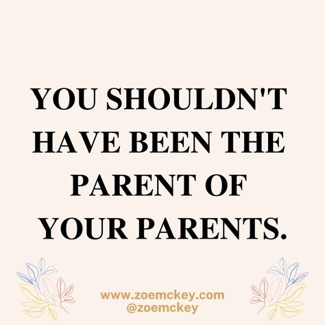 Immature Mother Quotes, Traumatic Parents Quotes, Immature Parents Quotes, Parentified Child, Fill Your Cup First, Cycle Breaking, Burned Bridges, Emotionally Immature Parents, Emotionally Immature