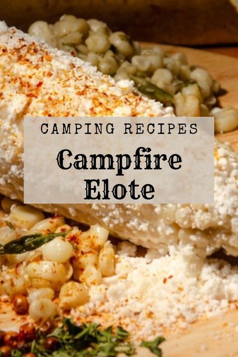 Camping Mexican Food Ideas, Elote Recipe, Mexican Street Food, Around The Campfire, Campfire Food, Campfire Cooking, Camping Recipes, Mexican Street, Camping Food