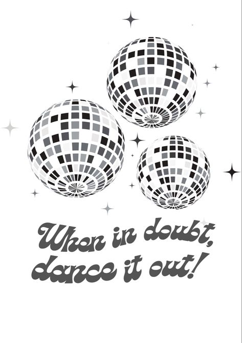 Three black and white disco balls with the quote “when in doubt, dance it out!” Disco Chalkboard, Disco Phrases, Disco Sayings, Follow The Call Of The Disco Ball, Disco Ball Graphic Design, Disco Ball Quotes, Disco Ball Logo, Disco Doodle, Disco Ball Doodle