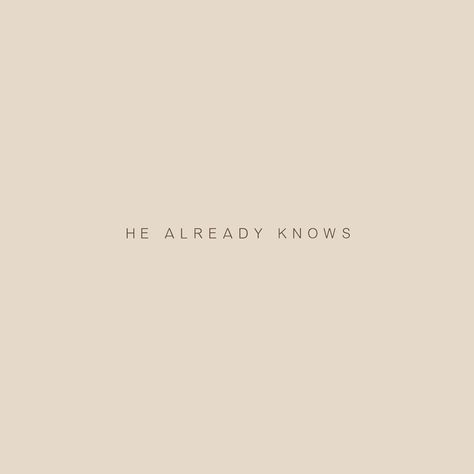 He has knowledge of all things. God Is Omniscient, God Already Knows, Trust His Plan, Just Let Go, God Is For Me, Christian Love, What Is Coming, Knowledge And Wisdom, Knowing God