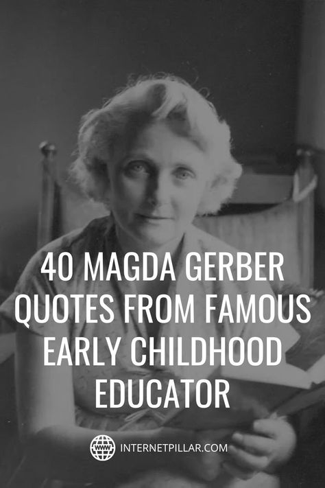 40 Magda Gerber Quotes from Famous Early Childhood Educator - #quotes #bestquotes #dailyquotes #sayings #captions #famousquotes #deepquotes #powerfulquotes #lifequotes #inspiration #motivation #internetpillar Educator Quotes Early Childhood, Early Childhood Educator Quotes, Infant Quotes Daycare, Ece Quotes Early Childhood, Magda Gerber Quotes, Pre K Teacher Quotes, Reggio Emilia Quotes, Quotes About Early Childhood Education, Preschool Quotes Early Childhood